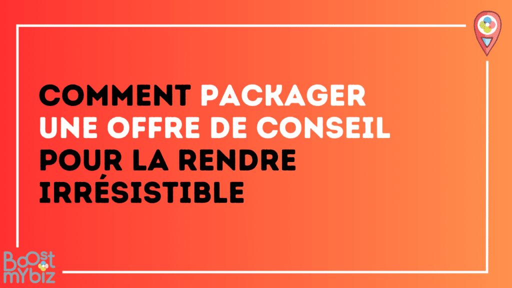Infographie packager une offre de conseil — les 4 piliers d'une offre lisible et désirable par Boost My Biz